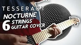 TESSERACT - NOCTURNE (6 STRINGS GUITAR COVER BY JASON GUITAR)