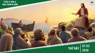 Suy Niệm Lời Chúa, Thứ Bảy Tuần IV Thường Niên (ngày 07/02/2026)| Hội Dòng Nữ Đa Minh Gò Vấp