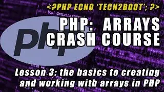 PHP Arrays, how to create and work with arrays in PHP, Lesson 3 by Tech2Boot