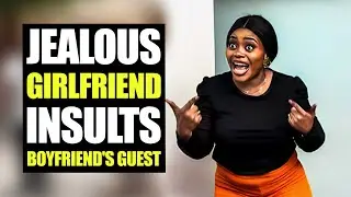 Jealous Girlfriend Insults Boyfriend's Guest, Until She learnt The Truth | moci Family