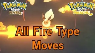 All Fire Type Moves in Lets Go Eevee Lets Go Pikachu