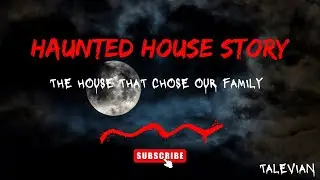 Haunted House Horror Story | The House That Chose Our Family