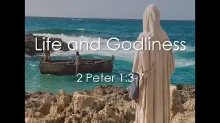 01/18/2026 - 2 Peter 1:3-7 - Life and Godliness