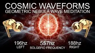 COSMIC WAVEFORMS - 557 Hz - Geometric Nebula Wave Meditation