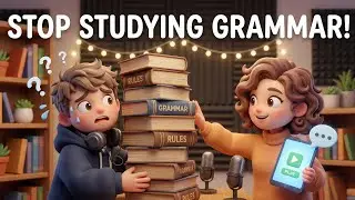 Don't Study Grammar! (Do This Instead to Learn English)