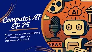 Computer AF 25: AI Is Reshaping the Information Supply Chain From Local Newsrooms to Hollywood