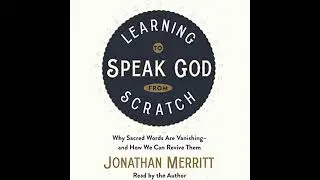 Learning to Speak God from Scratch: Why Sacred Words Are Vanishing--and How We Can Revive Them