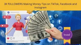 How to Make Money with 3K Followers on TikTok, Facebook, and Instagram