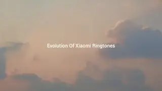 Evolution Of Xiaomi Ringtones