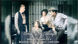 Stories Of The Century Western Season 1 Episodes 5 & 6 Quantrill And His Raiders Cattle Kate