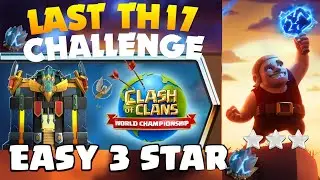 EASILY 3-STAR the FINAL TH17 Challenge! 🔥 Step-by-Step Guide You MUST See | Clash of Clans