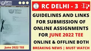 IGNOU RC DELHI-3 Online Assignment Submission Guidelines for June 2022 TEE | Offline & Online both