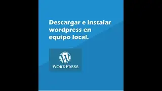 Descargar e instalar wordpress en equipo local. 