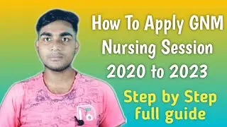 How To Apply GNM Nursing Session 2020 to 2023 | Full Application Guide Step by Step Apply |