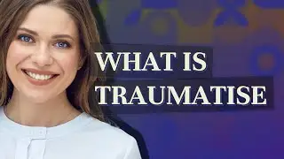Traumatise | meaning of Traumatise