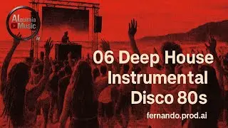 🎬4K 👉 06 Deep House Instrumental Disco 80s... fernando.prod.ai
