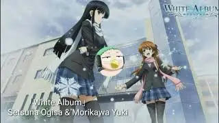 「White Album 2」Setsuna Ogiso & Morikawa Yuki