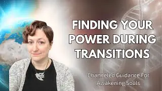 You Are in a Major Transition &mdash; How to Stay in Your Power During Times of Change