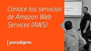 Paradigma Digital - Conoce los servicios de Amazon Web Services (AWS )