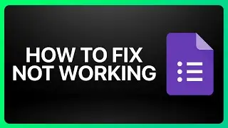 How To Fix Google Forms Not Working Tutorial