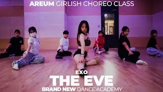 [청주브랜드뉴댄스학원] AREUM GIRLISH CHOREO｜EXO - The Eve (전야-前夜)｜가경개신점