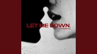 LET ME DOWN