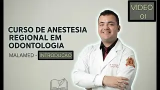 CURSO DE ANESTESIA REGIONAL EM ODONTOLOGIA - MALAMED - INTRODUÇÃO - Vídeo 01