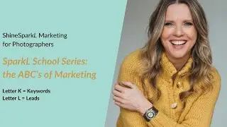 ShineSparkL Marketing for Photographers - ABC Series of Marketing: Letters K & L