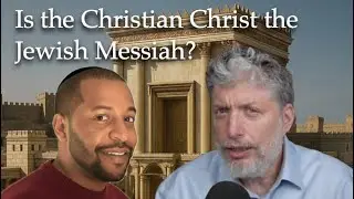 Rabbi Tovia Singer and Tony the Jew: Is the Christian Christ the Jewish Messiah