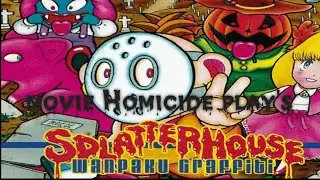 Movie Homicide play's Splatter House Wanpaku Graffiti