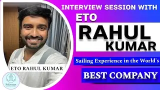 Interview Session With ETO RAHUL KUMAR | Sailing Experience in the World&rsquo;s | BEST COMPANY