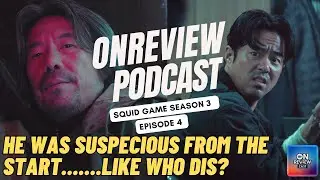 On Review Cast | Squid Game Season 3 Episode 4 | He was suspicious from the start.......