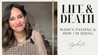 LIFE *and death* UPDATE: How I'm doing after Mami's passing