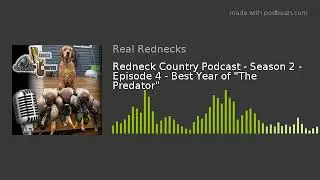 Redneck Country Podcast - Season 2 - Episode 4 - Best Year of 
