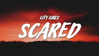 City Girls - Scared (Lyrics)