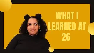 Here's What Age 26 Taught Me
