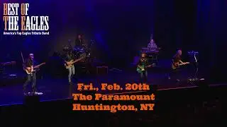 Don't Miss...Best of The Eagles LIVE in Concert at The Paramount in Huntington on Friday, Feb. 20th!