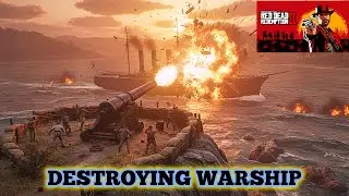 ​Massive Warship EXPLOSION to save FORT- RDR2