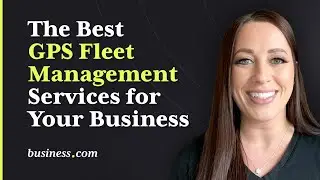 The Best GPS Fleet Management Services for Your Business