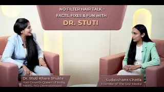 No-Filter Hair Talk with Dr. Stuti