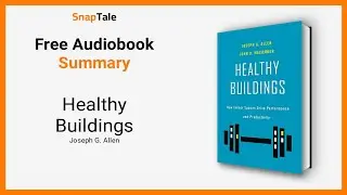 Healthy Buildings by Joseph G. Allen: 10 Minute Summary