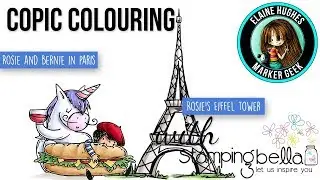 Copic Colouring Stamping Bella 2018: Rosie and Bernie in Paris & Rosie's Eiffel Tower stamps