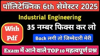 Industrial Engineering TOP 10 Important Questions  2025 || Polytechnic 6th Sem Mechanical 2025 ||