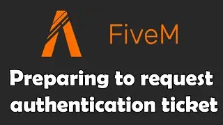 FiveM connection failed,  Stuck at preparing to request authentication ticket