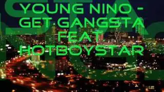 YOUNG NINO - GET GANGSTA FEAT. HOTBOYSTAR