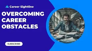 Overcoming Career Obstacles! | Career Sightline