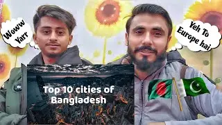 Top 10 Cities Of Bangladesh | Pakistani Reaction