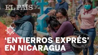 #CORONAVIRUS | 'Entierros expr&eacute;s' en Nicaragua avivan dudas