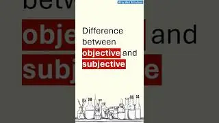 Difference between objective and subjective. Explained with sentences.