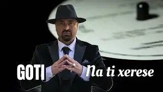 Goti - Na ti Xerese